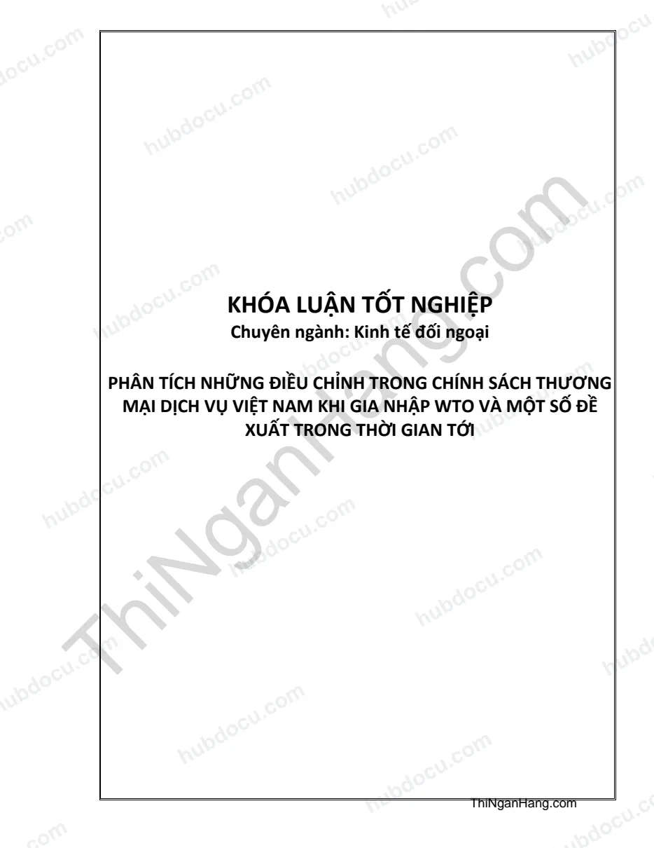 Khóa luận - Phân tích những điều chỉnh trong chính sách thương mại dịch vụ Việt Nam khi gia nhập WTO và một số đề xuất trong thời gian tới