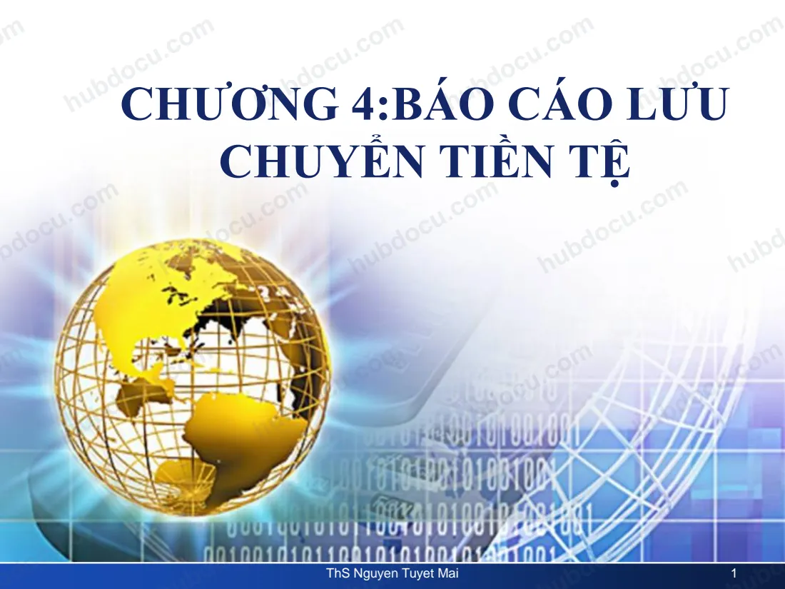 Chương 4. Báo cáo Lưu chuyển tiền tệ - Ths Nguyễn Thị Tuyết Mai (ĐH Ngoại thương)